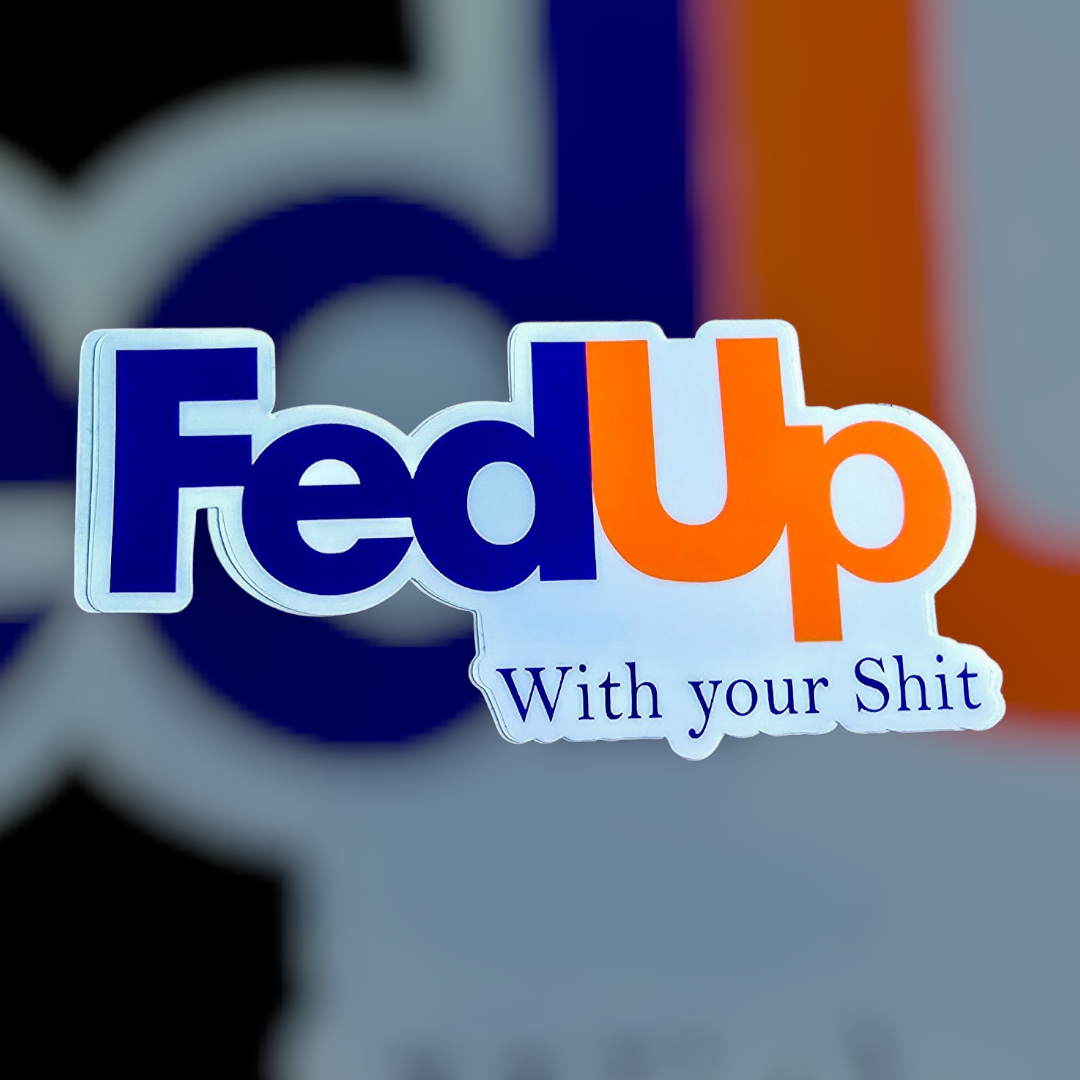 FED UP Sticker