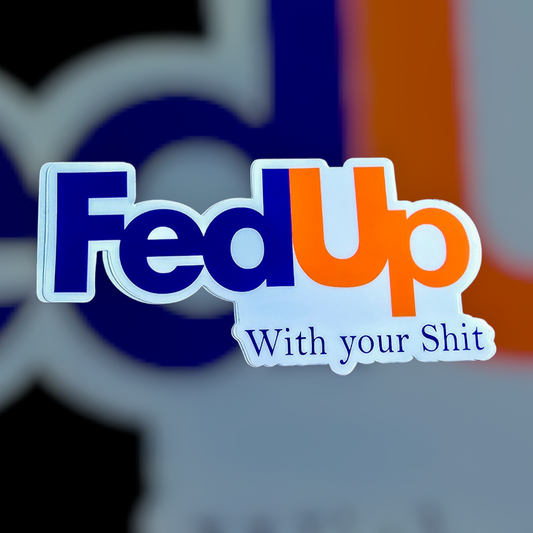 FED UP Sticker